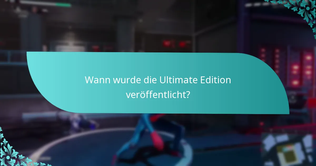 Wann wurde die Ultimate Edition veröffentlicht?