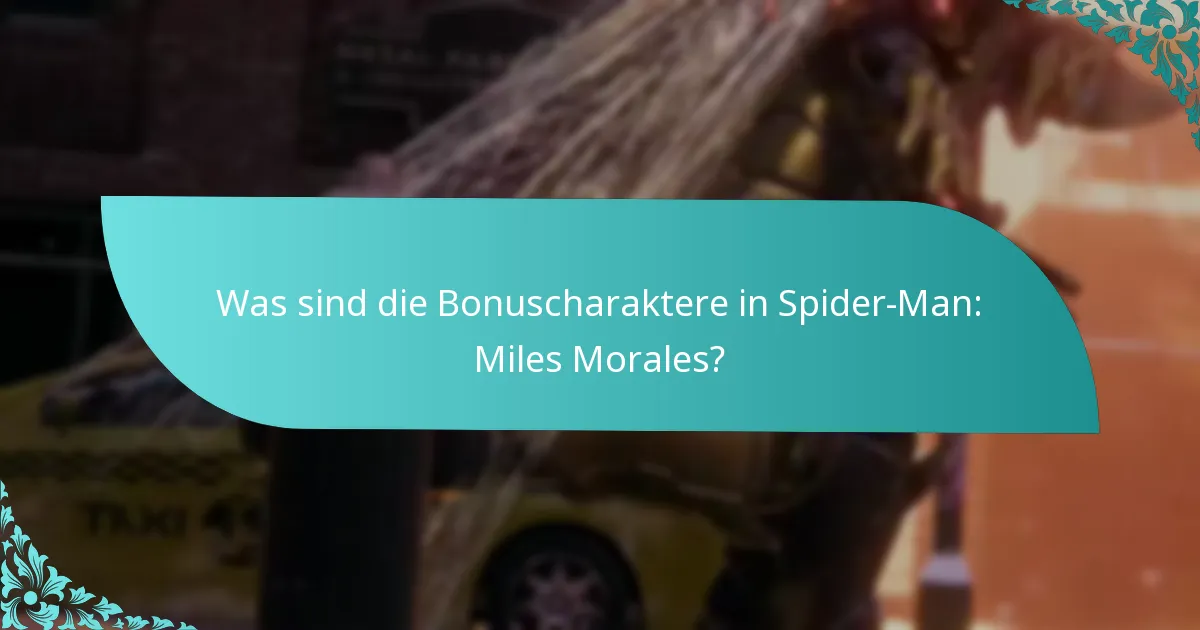 Wie schaltet man Bonuscharaktere in Spider-Man: Miles Morales frei?