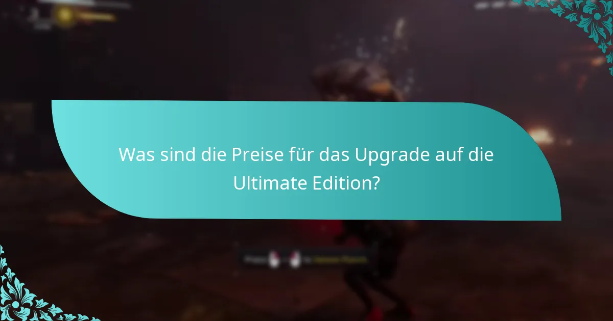 Was sind die Preise für das Upgrade auf die Ultimate Edition?