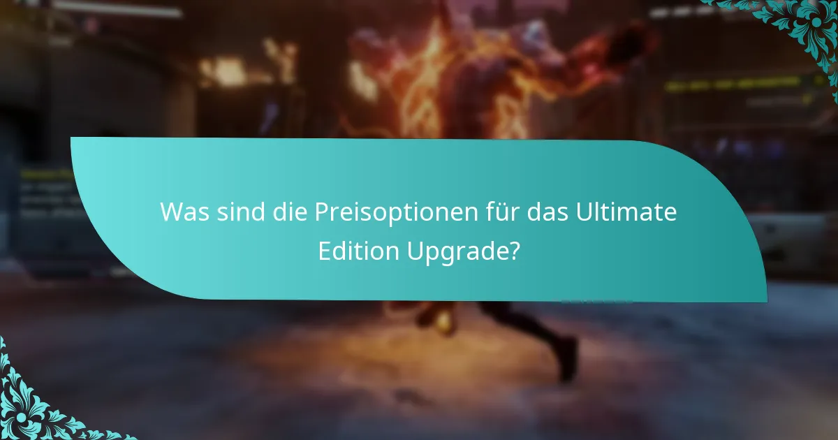 Was sind die Preisoptionen für das Ultimate Edition Upgrade?
