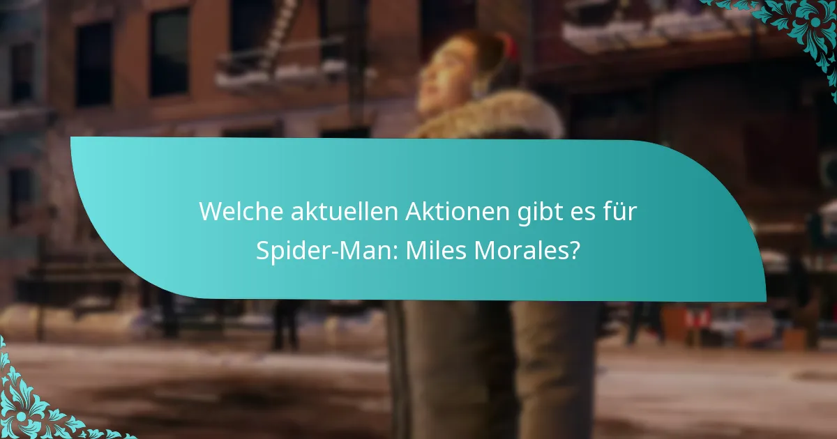 Welche aktuellen Aktionen gibt es für Spider-Man: Miles Morales?