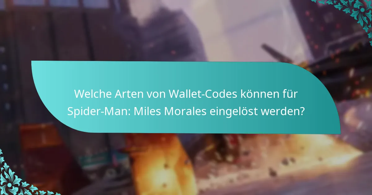 Welche Arten von Wallet-Codes können für Spider-Man: Miles Morales eingelöst werden?