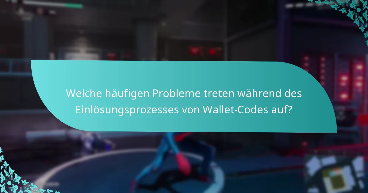 Welche Updates oder Änderungen wurden am Einlösungsprozess für Wallet-Codes vorgenommen?