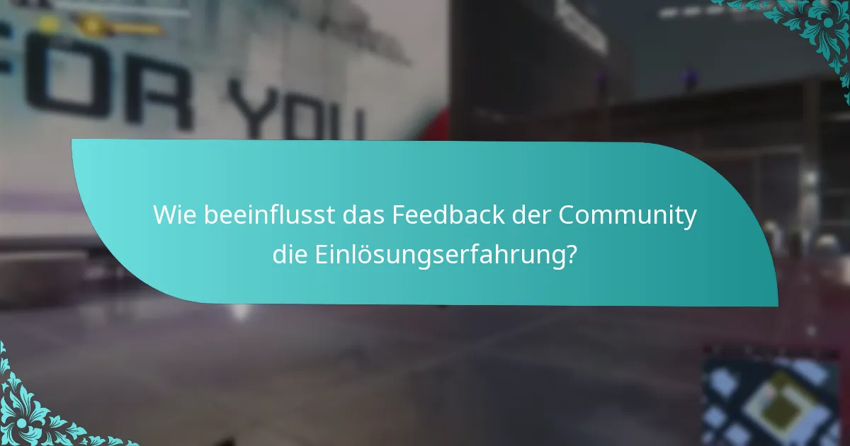 Wie beeinflusst das Feedback der Community die Einlösungserfahrung?