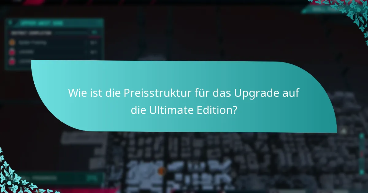 Wie ist die Preisstruktur für das Upgrade auf die Ultimate Edition?