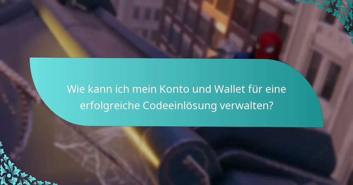 Wie kann ich mein Konto und Wallet für eine erfolgreiche Codeeinlösung verwalten?