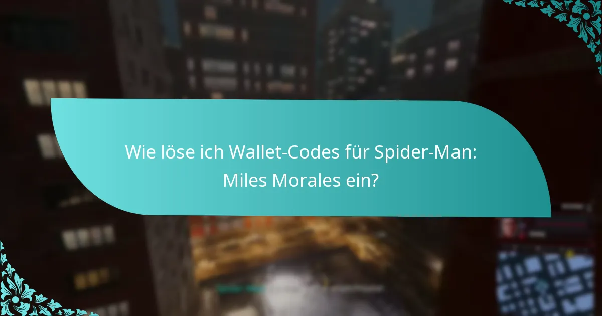 Welche Plattformen unterstützen die Einlösung von Wallet-Codes für Spider-Man: Miles Morales?