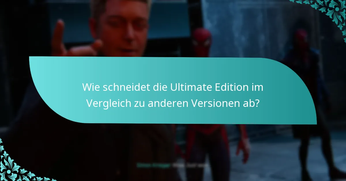 Wie schneidet die Ultimate Edition im Vergleich zu anderen Versionen ab?