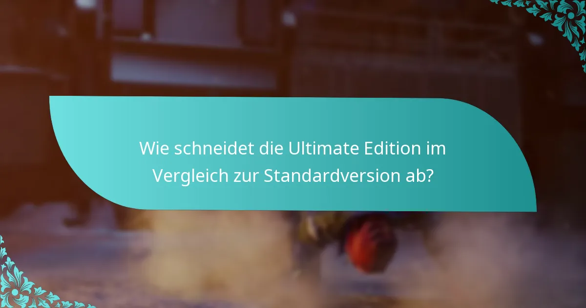 Was sind die Vorteile eines Upgrades auf die Ultimate Edition?