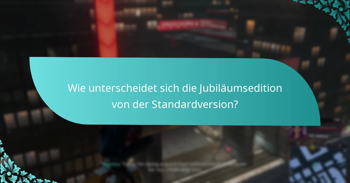 Welche Edition sollte ich wählen: Jubiläums- oder Standardedition?